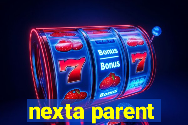 nexta parent