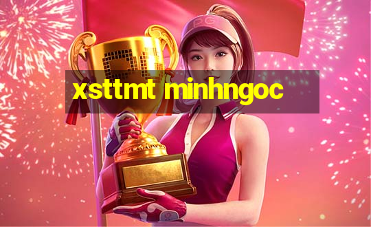 xsttmt minhngoc