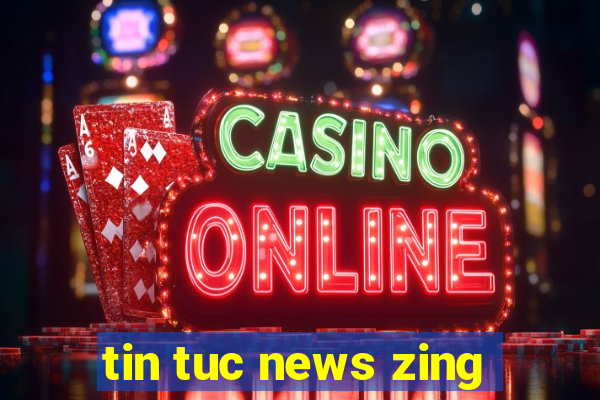 tin tuc news zing