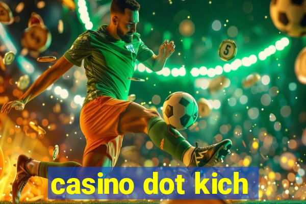 casino dot kich