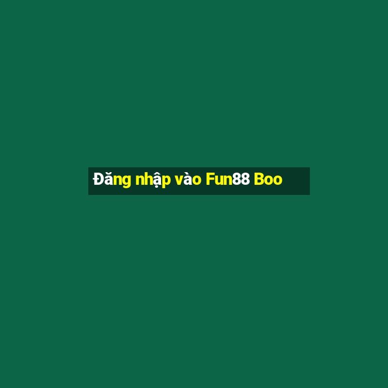 Đăng nhập vào Fun88 Boo