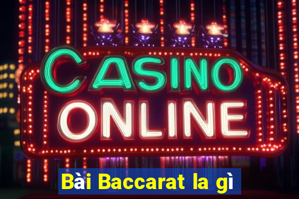 Bài Baccarat la gì