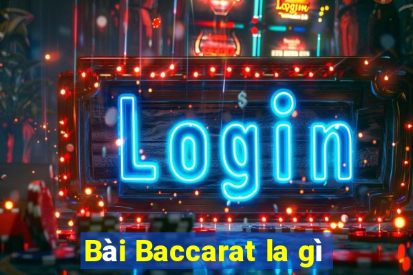 Bài Baccarat la gì