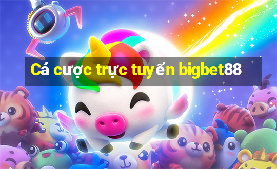 Cá cược trực tuyến bigbet88