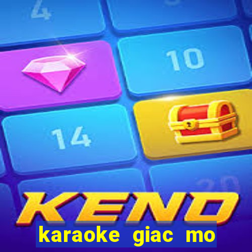 karaoke giac mo than tien