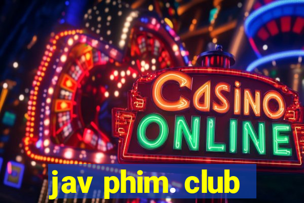 jav phim. club