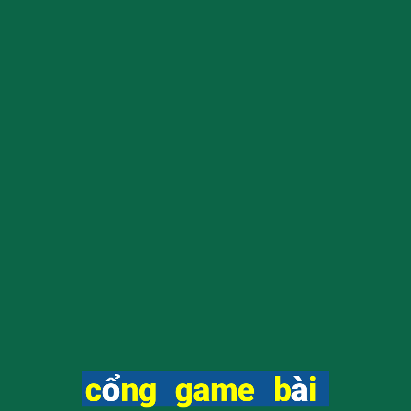 cổng game bài uy tín