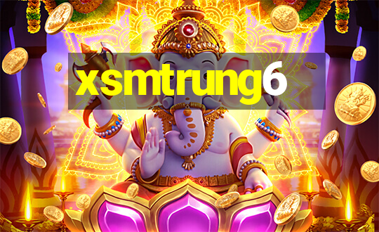 xsmtrung6