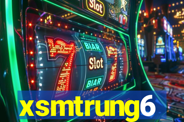 xsmtrung6