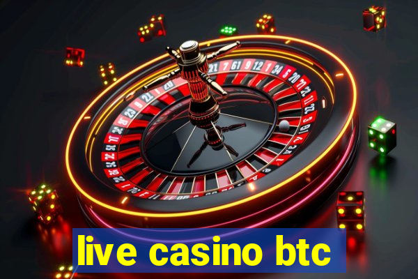 live casino btc