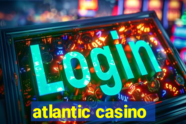 atlantic casino