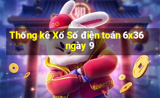 Thống kê Xổ Số điện toán 6x36 ngày 9