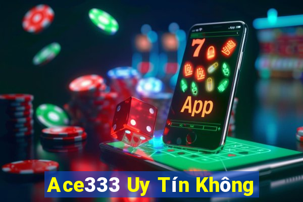 Ace333 Uy Tín Không