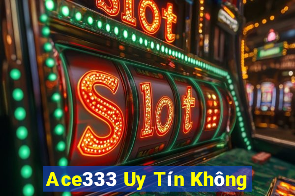 Ace333 Uy Tín Không