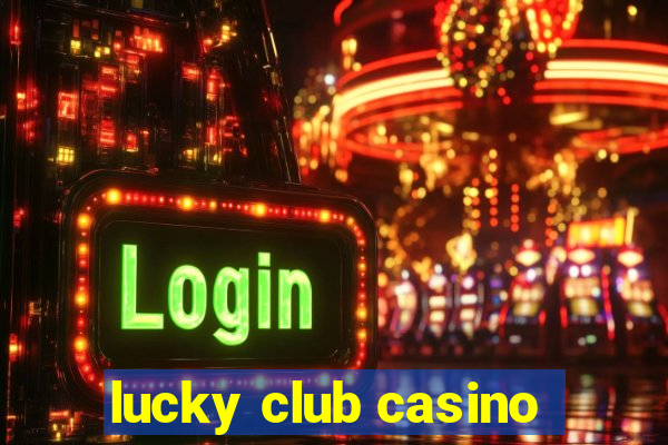 lucky club casino