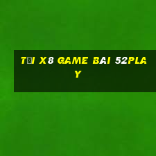 Tải X8 Game Bài 52Play