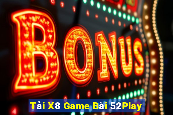 Tải X8 Game Bài 52Play