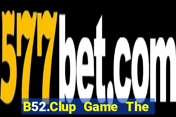 B52.Clup Game The Bài Mobile 2021