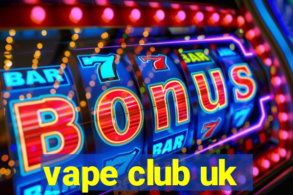 vape club uk