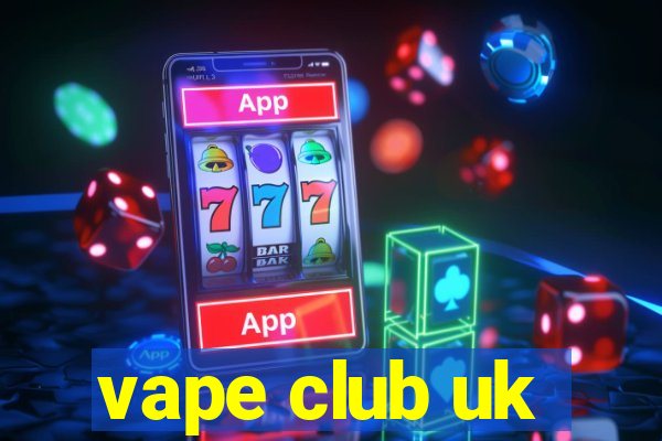 vape club uk