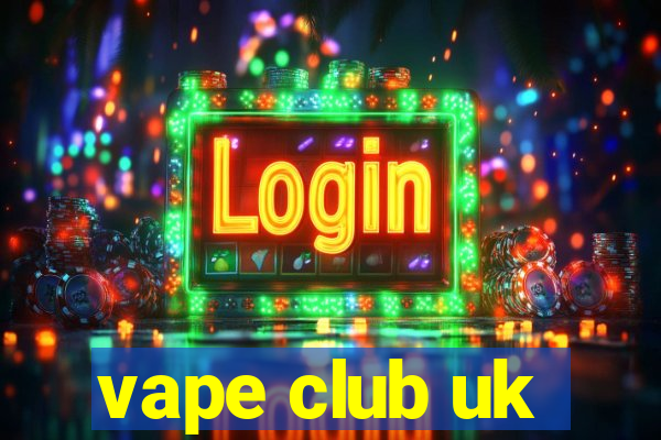 vape club uk