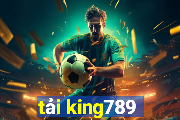 tải king789