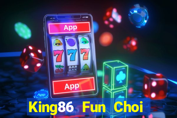 King86 Fun Choi Game Đánh Bài