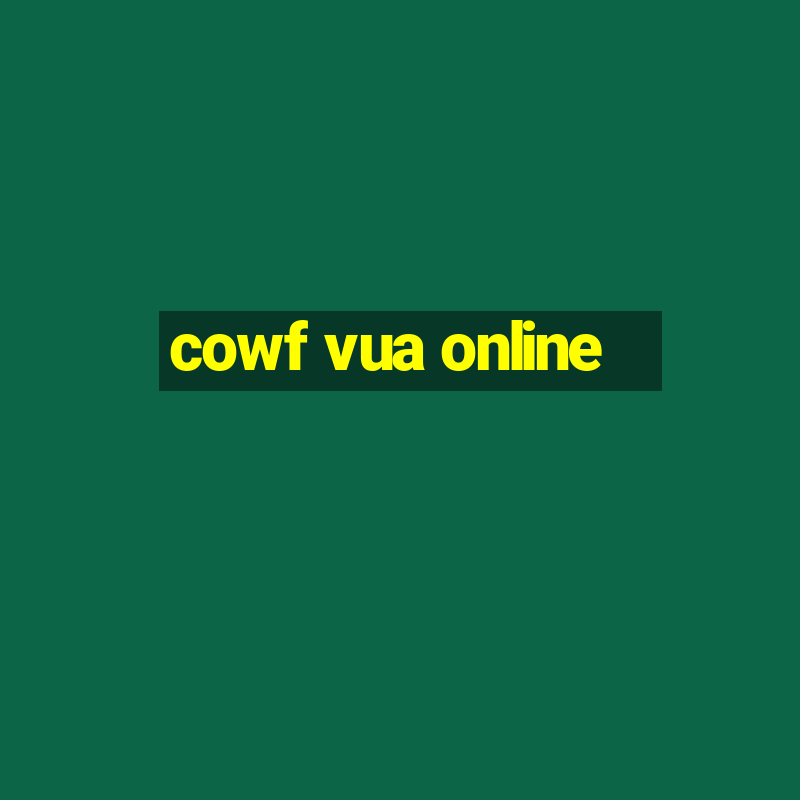 cowf vua online