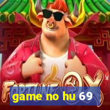 game no hu 69