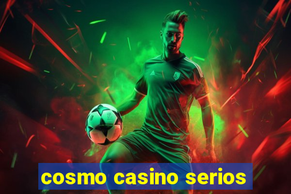 cosmo casino serios