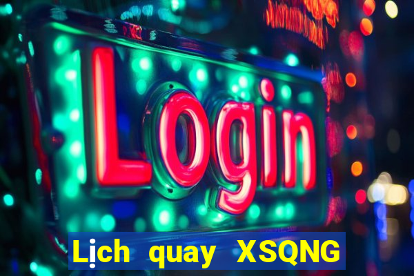 Lịch quay XSQNG ngày 12