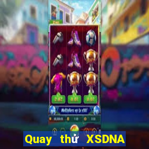 Quay thử XSDNA ngày 31