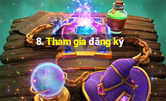 8. Tham gia đăng ký