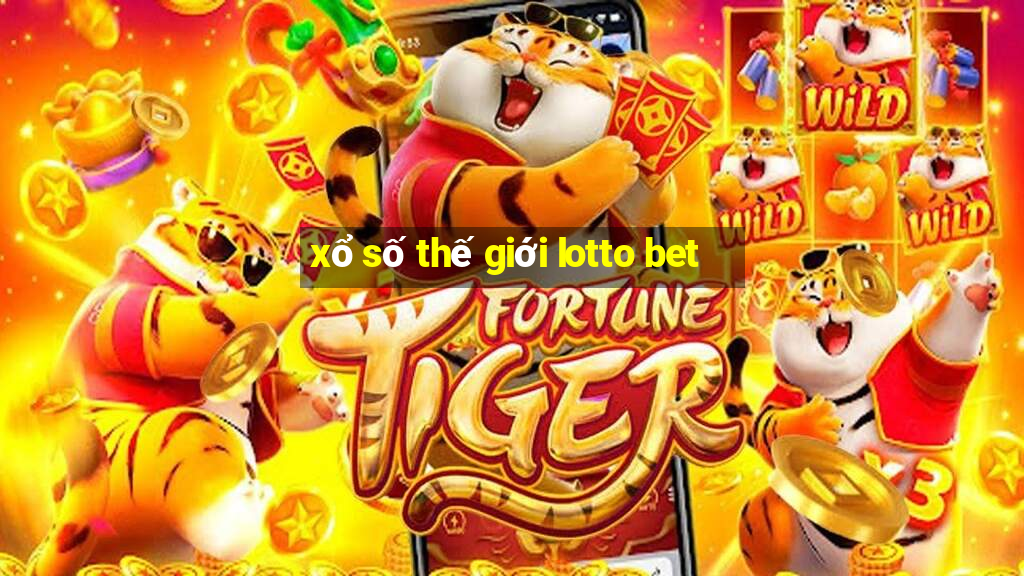 xổ số thế giới lotto bet