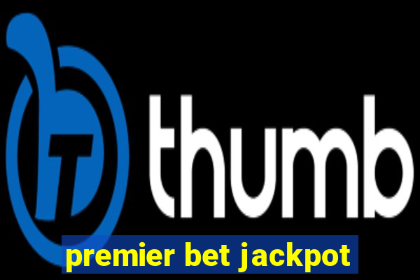 premier bet jackpot