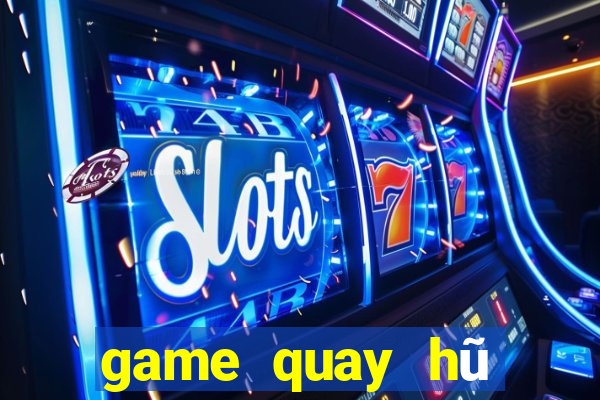 game quay hũ đổi thưởng 2024