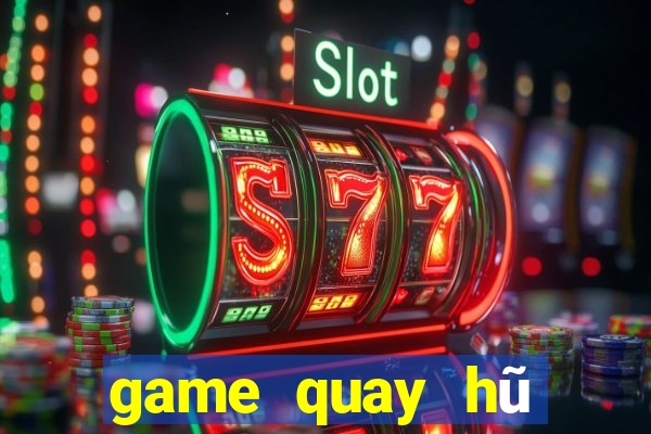 game quay hũ đổi thưởng 2024