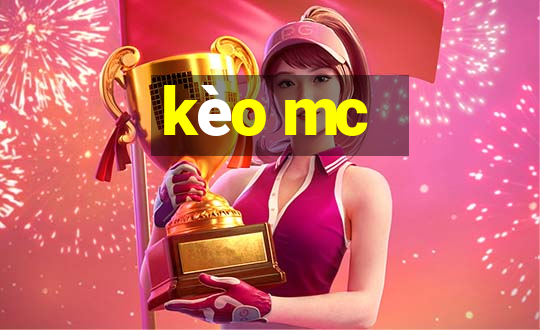 kèo mc