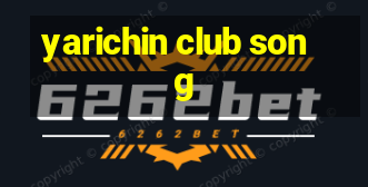 yarichin club song