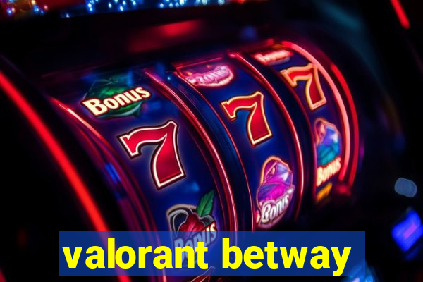 valorant betway