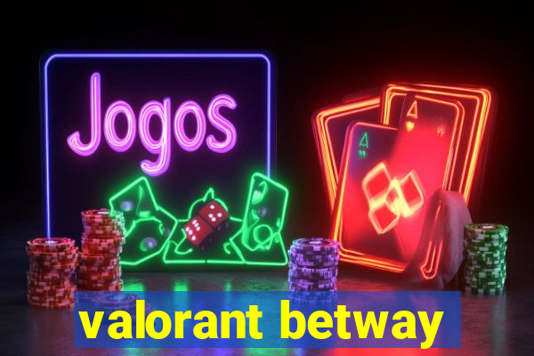 valorant betway