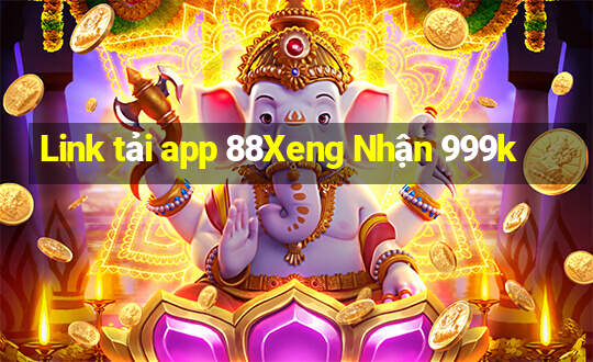 Link tải app 88Xeng Nhận 999k