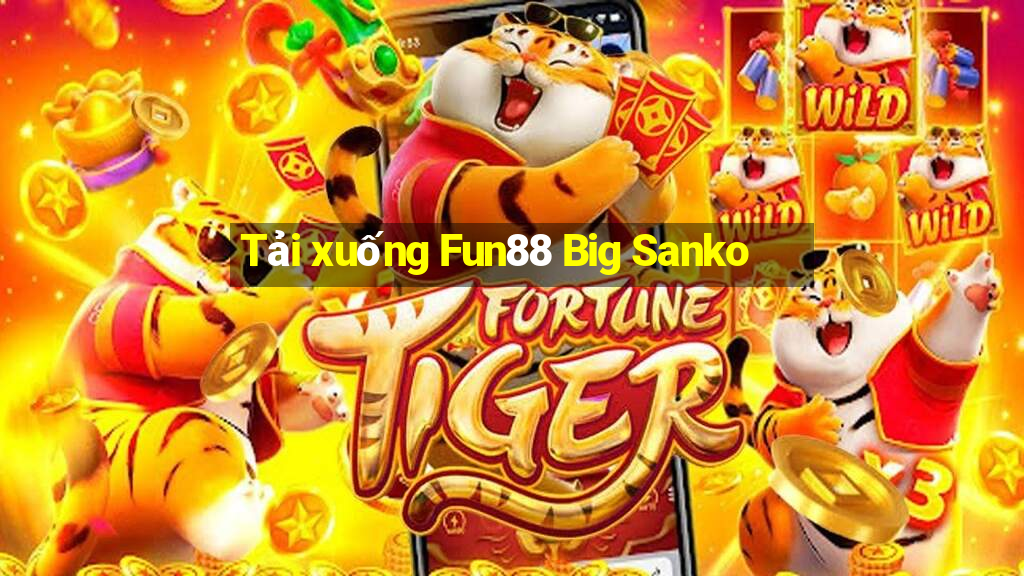 Tải xuống Fun88 Big Sanko