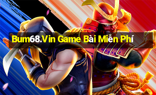 Bum68.Vin Game Bài Miễn Phí