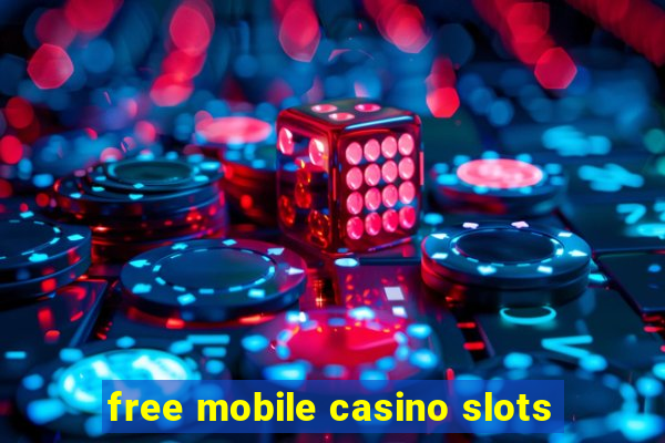 free mobile casino slots