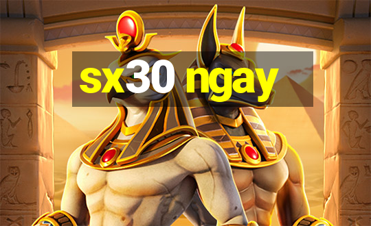 sx30 ngay