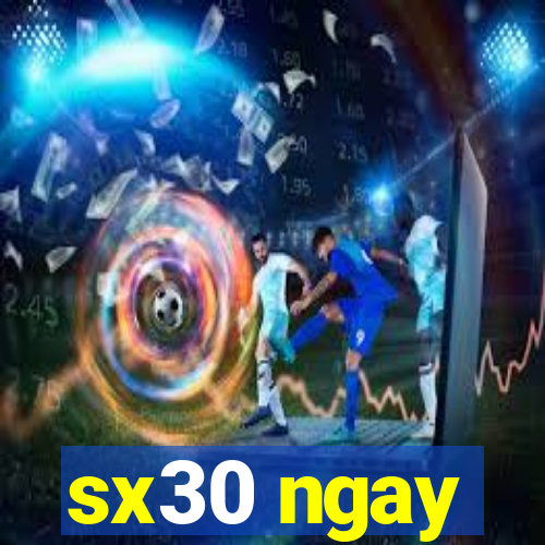 sx30 ngay