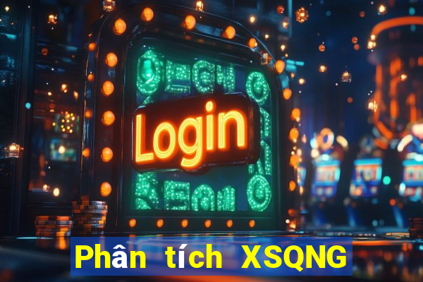 Phân tích XSQNG Thứ 2