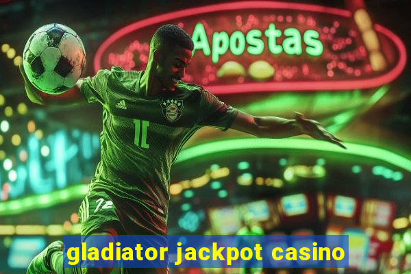 gladiator jackpot casino