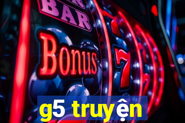 g5 truyện